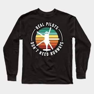 Real Pilots Dont Need Runways Funny Helicopter Lover Long Sleeve T-Shirt